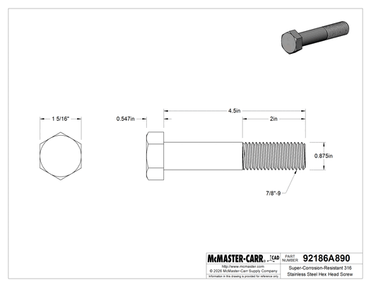 McMaster 92186A890 Super-Corrosion-Resistant 316 Stainless Steel Hex Head Screw 7/8"-9 Thread Size, 4-1/2" Long, Partially Threaded